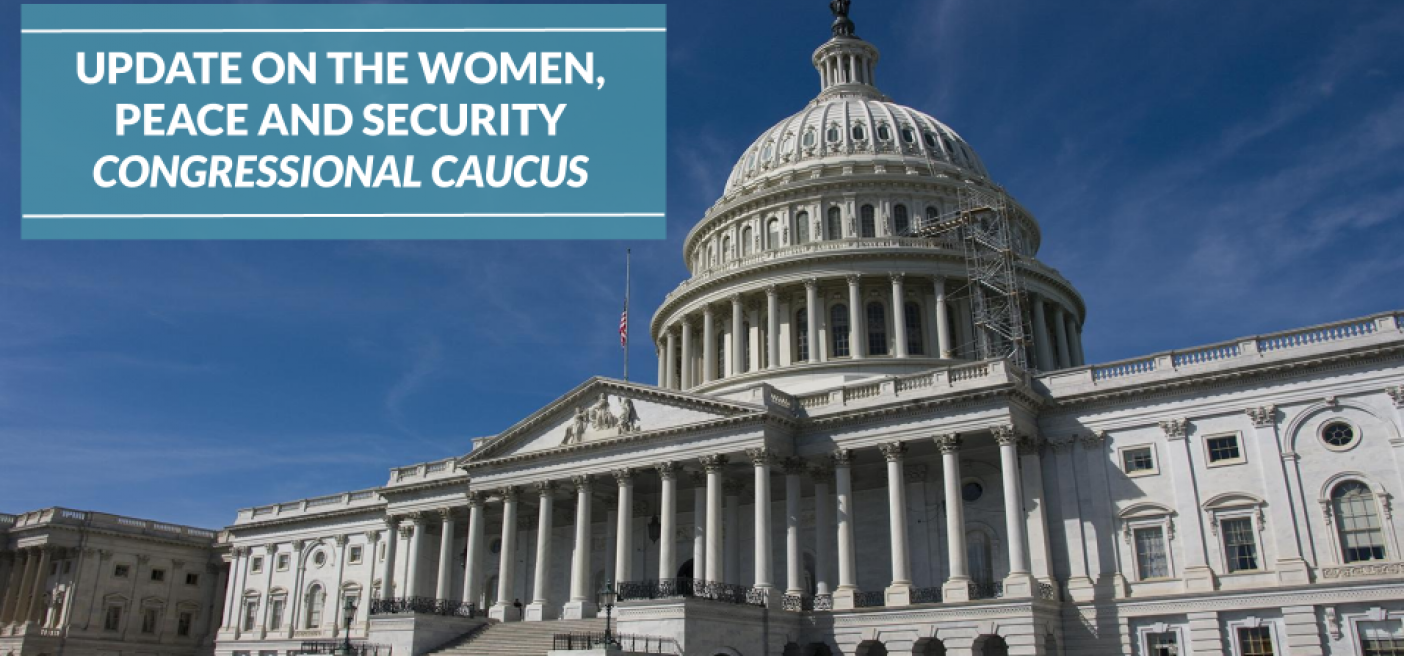 US Capitol Building Women, Peace and Security Congressional Caucus Update