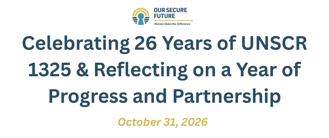 Celebrating 26 Years of UNSCR 1325 & Reflecting on a Year of Progress and Partnership
