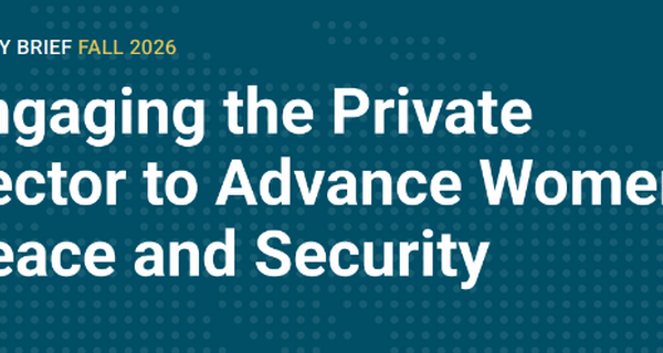 Engaging the Private Sector to Advance Women, Peace and Security