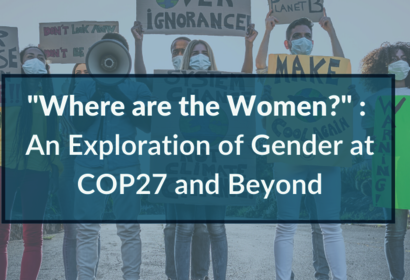 "Where are the Women?" : An Exploration of Gender at COP27 and Beyond