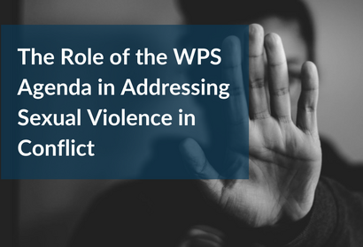 The Role of the WPS Agenda in Addressing  Sexual Violence in Conflict