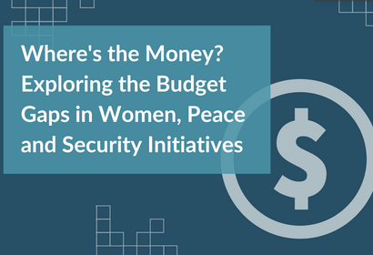 Where's the Money? Exploring the Budget Gaps in Women, Peace and Security Initiatives